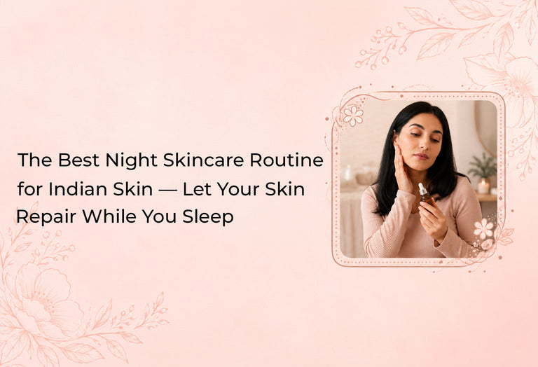 The Best Night Skincare Routine for Indian Skin — Repair While You ...